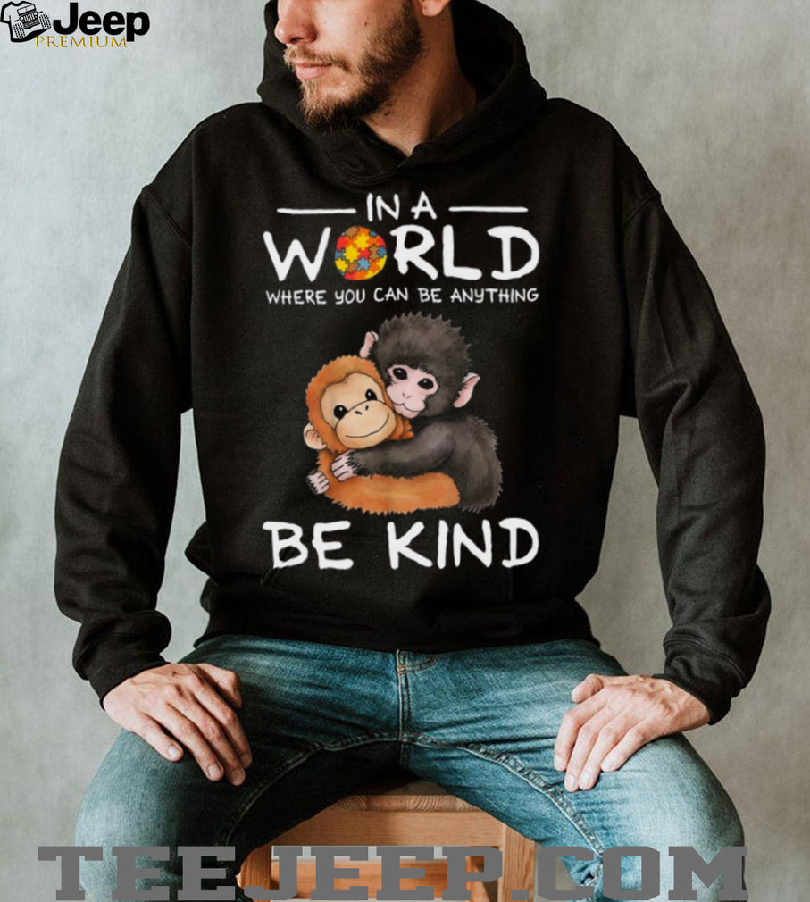 In A World Where You Can Be Anything Be Kind Autism Awareness Monkeys T Shirt