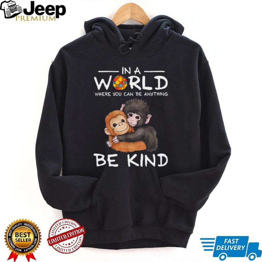 In A World Where You Can Be Anything Be Kind Autism Awareness Monkeys T Shirt
