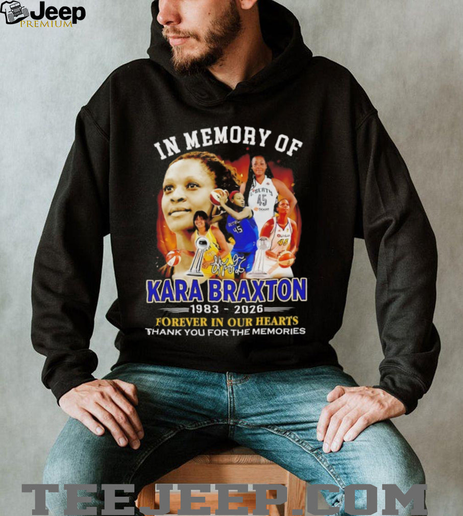 In Memory of Kara Braxton 1983 2026 Forever In Our Hearts Tribute Shirt