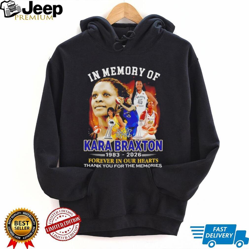 In Memory of Kara Braxton 1983 2026 Forever In Our Hearts Tribute Shirt