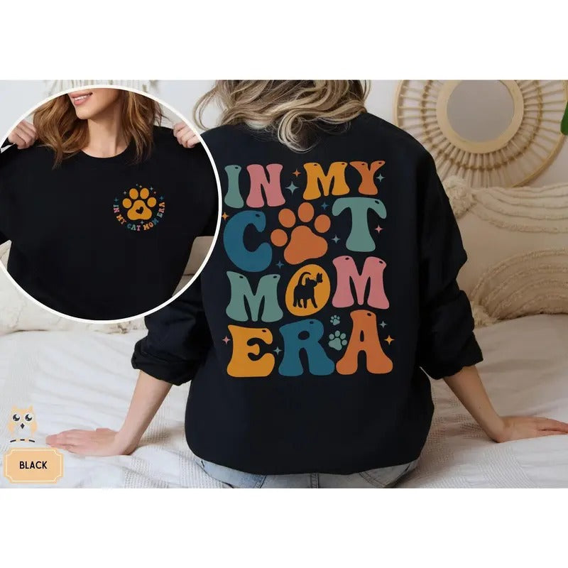 In My Cat Mom Era Sweatshirt Cat Sweater Cat Hoodie Cat Mama Sweatshirt Cat Mom Shirt Gifts Cat Lover Gift Birthday Gift For Cat Mom TK43GN