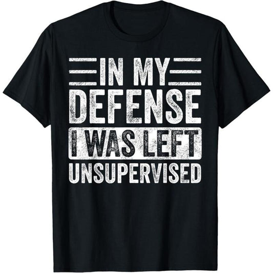 In My Defense I Was Left Unsupervised, Funny Vintage Graphic  T-shirt made in usa