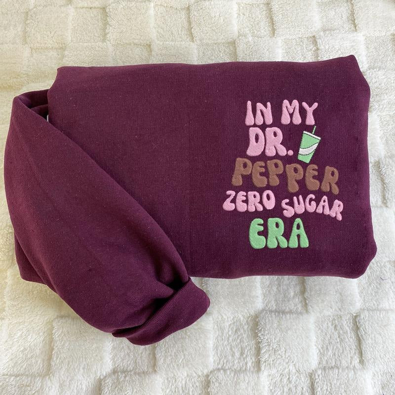 In My Dr. Pepper Zero Sugar Era Embroidered Sweatshirt for Dr. Pepper Zero Sugar Lovers T-Shirts, Hoodie | WearSparks.com