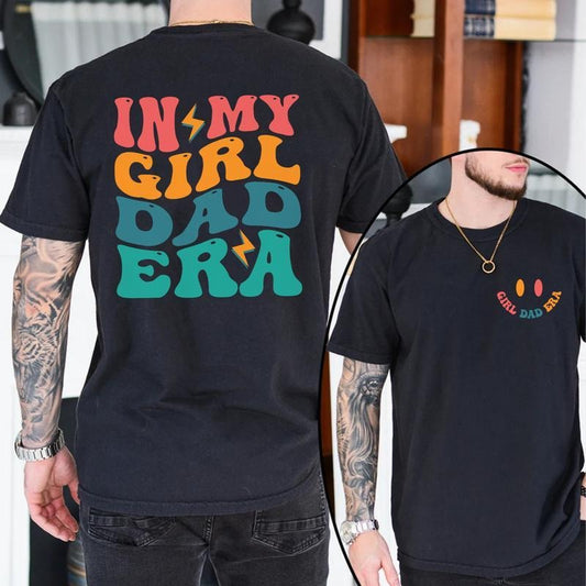 In My Girl Dad Era T-shirt, Girl Dad Shirt, New Dad Gift, Gift for Dad , Gender Reveal, Pregnancy Announcement