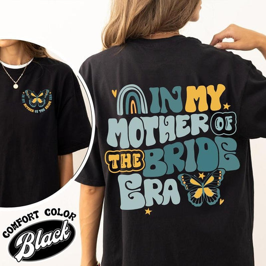 In My Mother of the Bride Era Comfort Color Shirt, Mother of Bride Getting Ready Shirt, Mother of Bride Shirt, Mother of the Bride