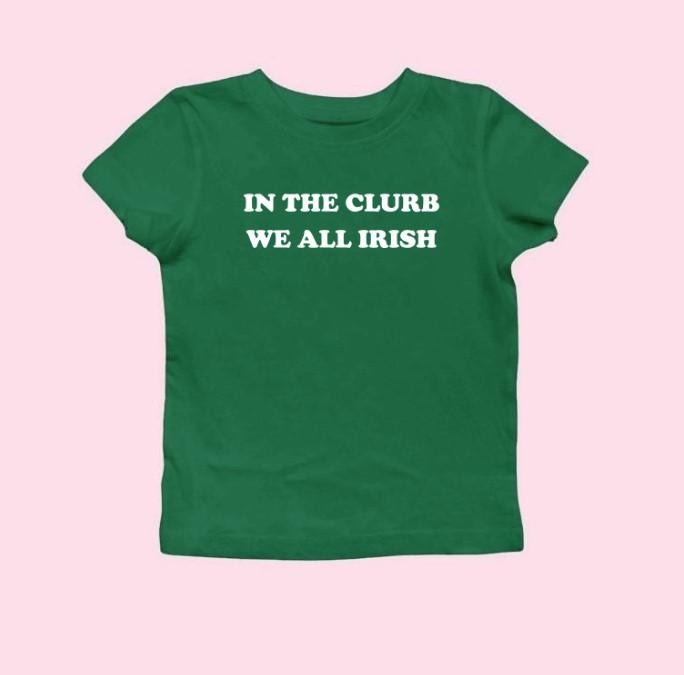 In The Clurb We All Irish Baby Tee Funny St Patricks Day Baby Tee Irish Womens Shirt Y2k St Paddy Outfit Cute Trendy Top Irish Party Tee