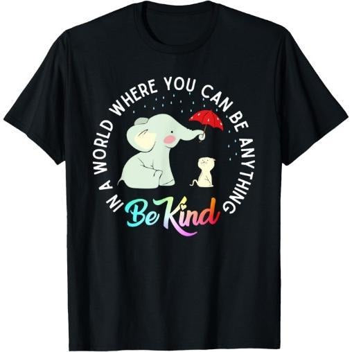 In World Where You Can Be Anything Be Kind Elephant Umbrella T-Shirt Made in USA