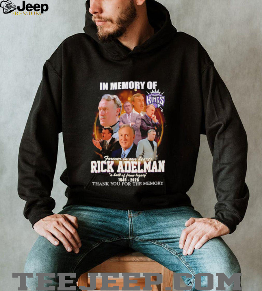 In memory of Sacramento Kings forever in our hearts Rick Adelman a hall of fame legacy shirt