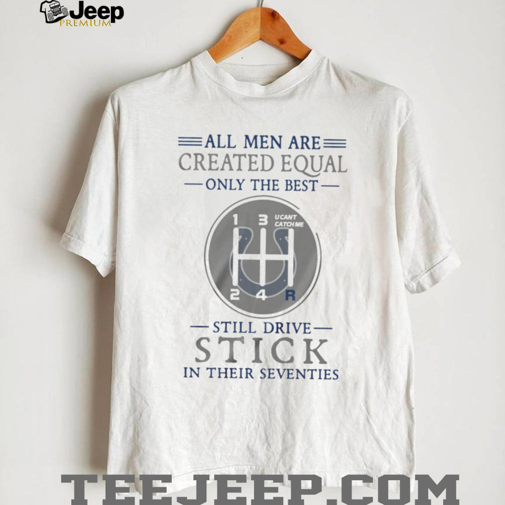 Indianapolis Colts Men’s 70th Birthday T Shirt Still Drive Stick Manual Gearbox T Shirt