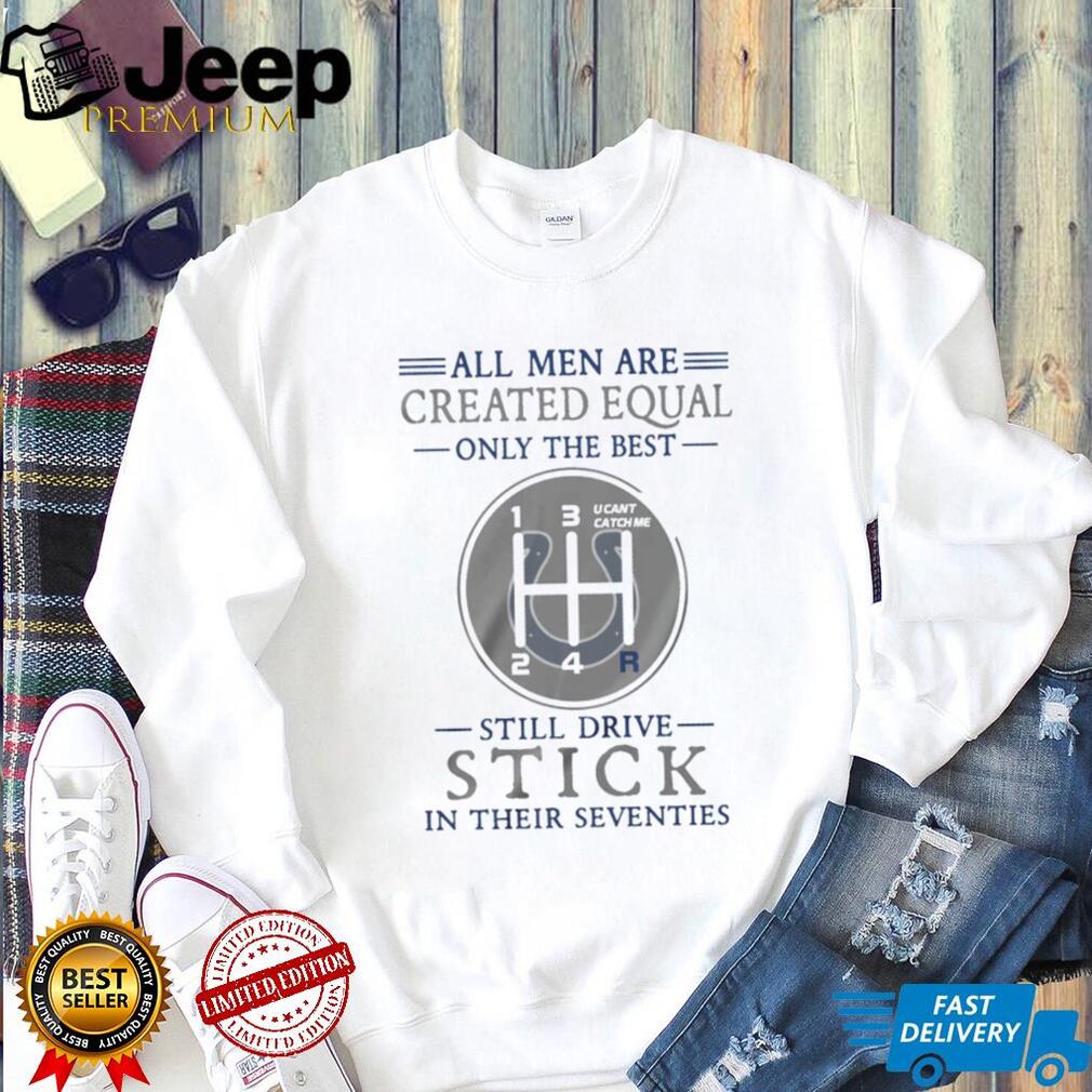 Indianapolis Colts Men’s 70th Birthday T Shirt Still Drive Stick Manual Gearbox T Shirt
