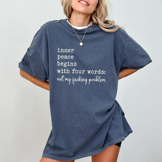 Inner Peace Begins With Four Words T-shirt Comfort Colors, Sarcastic Tees for Women, Funny Saying Shirt, Funny Quotes Sassy Tshirt, Casual Womenswear