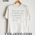 Inspirational Handwritten Quote May Your Next Six Months Be Happier T Shirt
