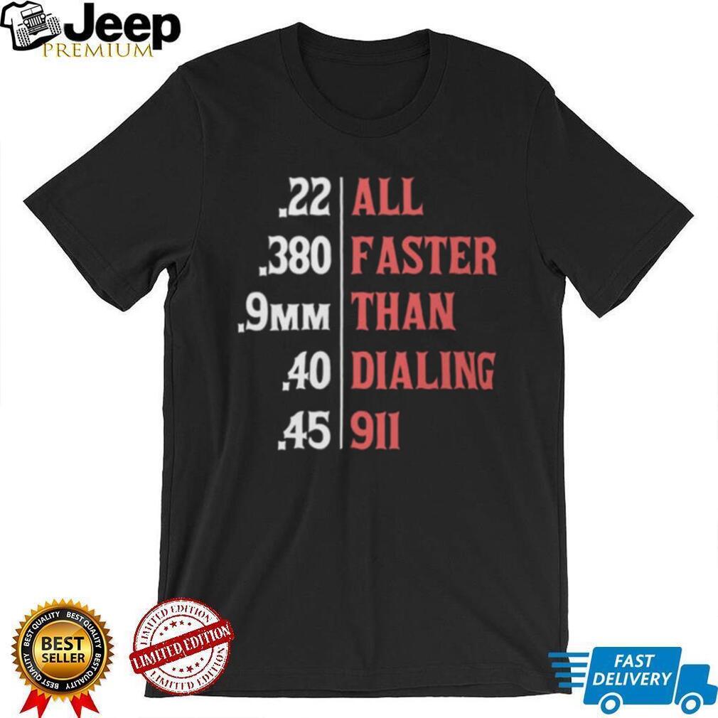 Gun Calibers “Faster Than Dialing 911” Second Amendment T Shirt