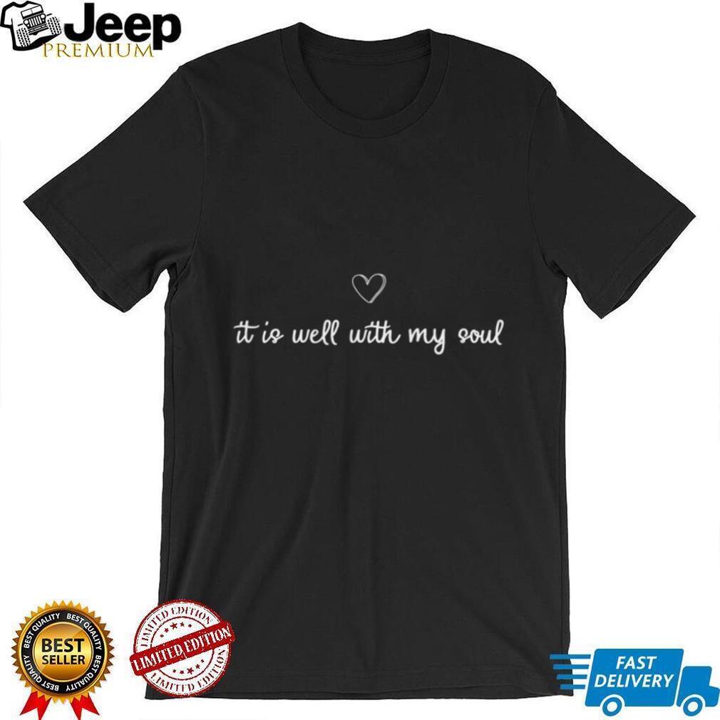 It Is Well With My Soul Heart Minimalist Christian T Shirt