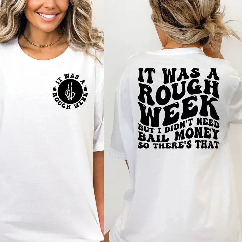 It Was A Rough Week But I Didn't Need Bail Money So There's That Svg Sarcasm Svg Cutting File Funny Png Adult Humor Png Funny Quote Svg TK43GN