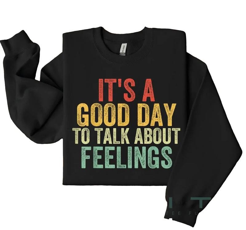 It's A Good Day To Talk About Feelings Sweatshirt, School Counselor Shirt, Cute Mental Health Shirt, Unisex Sweatshirt, Gifts For Her Him, Long Sleeve Crewneck Shirt, Gifts For Birthday
