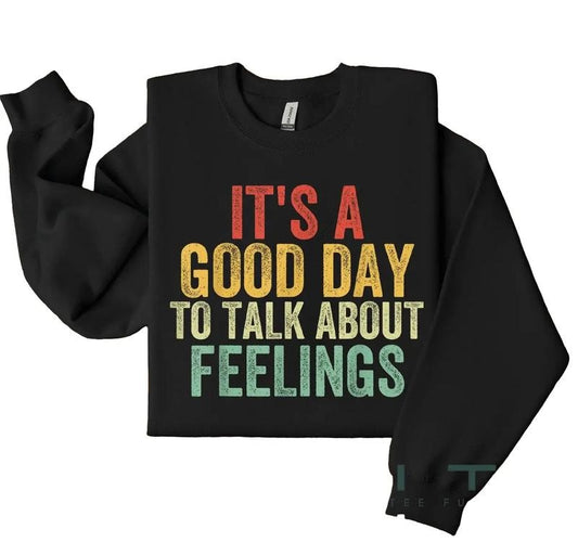 It's A Good Day To Talk About Feelings Sweatshirt, School Counselor Shirt, Cute Mental Health Shirt, Unisex Sweatshirt, Gifts For Her Him, Long Sleeve Crewneck Shirt, Gifts For Birthday
