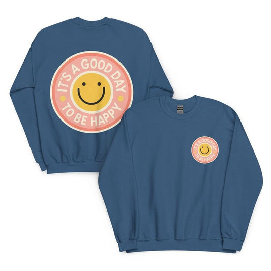 It's A Good Day to be Happy Crewneck - Unisex Apparel Relaxed Fit Printed In The USA Clothing Womenswear Casual Comfort Cotton Top Athletic Boho Chic garment-dyed heavyweight Crewneck