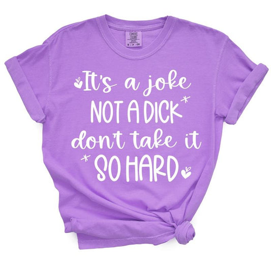 It's A Joke Not A Dick TShirt - Casual Summer Top