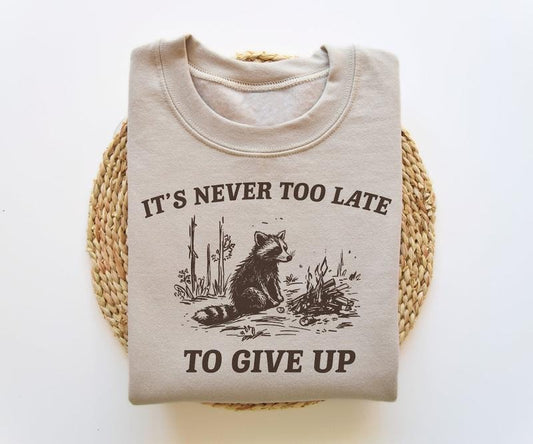 It's Never Too Late To Give Up, Funny Sweatshirt, Meme Sweatshirt, Raccoon Sweatshirt, Vintage Cartoon Sweater Cotton Menswear