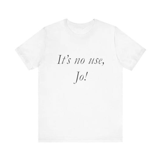 It's No Use, Jo! - Funny Shirts, Parody Tees, Little Women Shirt, Ironic Shirt, Gift Tee, Funny Gift, Shirt For Jo, Trendy Shirt, Funny y2k - graphic tee Menswear Top Tshirt