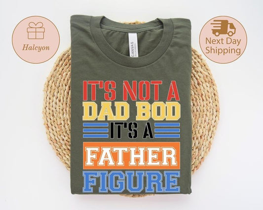 It's Not A Dad Bod It's A Father Figure Shirt Father's Day Shirt Father Funny Dad Shirt Dad Shirt It's Not Dad Bod Fathers Day Gift