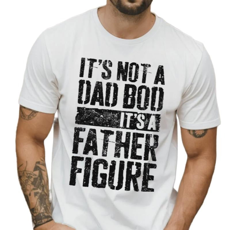 It's Not A Dad Bod It's A Father Figure T Shirt, Funny Mens Daddy Shirt, Gift For Father's Day Christmas, Dad Gift, Unisex Short Sleeve Tee, Crewneck Top
