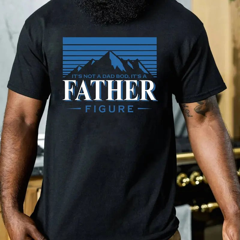It's Not A Dad Bod Tee Shirt, It's A Father Figure T-Shirt, Dad Bod Tee Shirt, Father Figure Sweatshirt, Gift For...