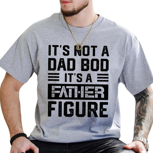 It's Not a Dad Bod It's a Father Figure Shirt, Funny Father's Day Tee, Dad Joke Tee, Humor Dad Graphic Printed Tee, Sarcastic Shirt For Dad, Papa Dada Daddy Shirt, Comfy Fabric Graphic Tee, Father's Day Gift Shirt, Men's Tops, Menswear, Comfort Cotton Tee