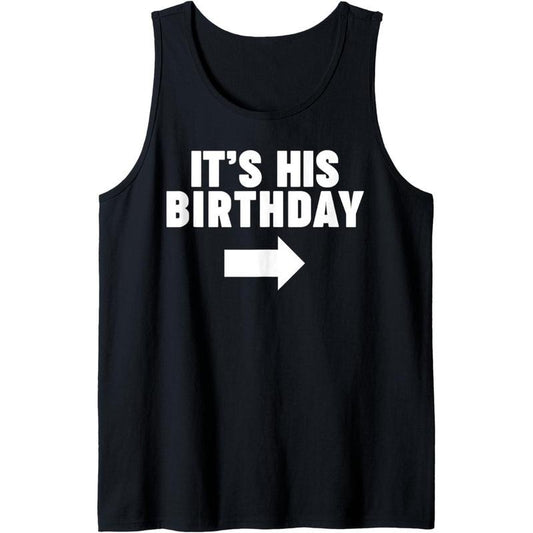 It's his Birthday Tank Top MADE IN USA