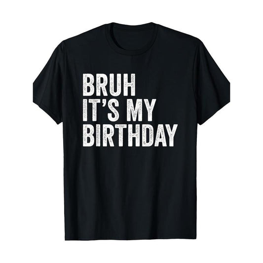 It's my birthday funny satire T-shirt Made in USA