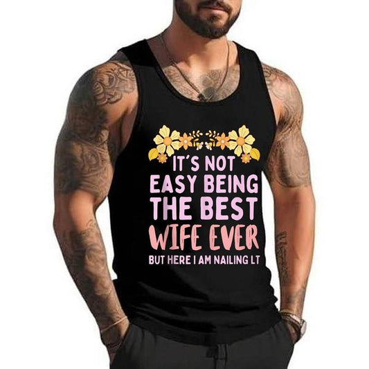It_s Not Easy Being The Best Wife Ever Funny Anniversary Unisex Tank Top, Cotton, Size S-3XL