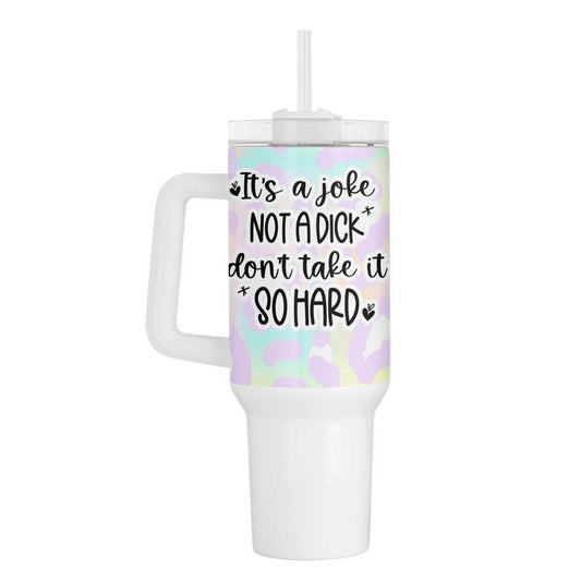 Its A Joke 40 Oz Tumbler