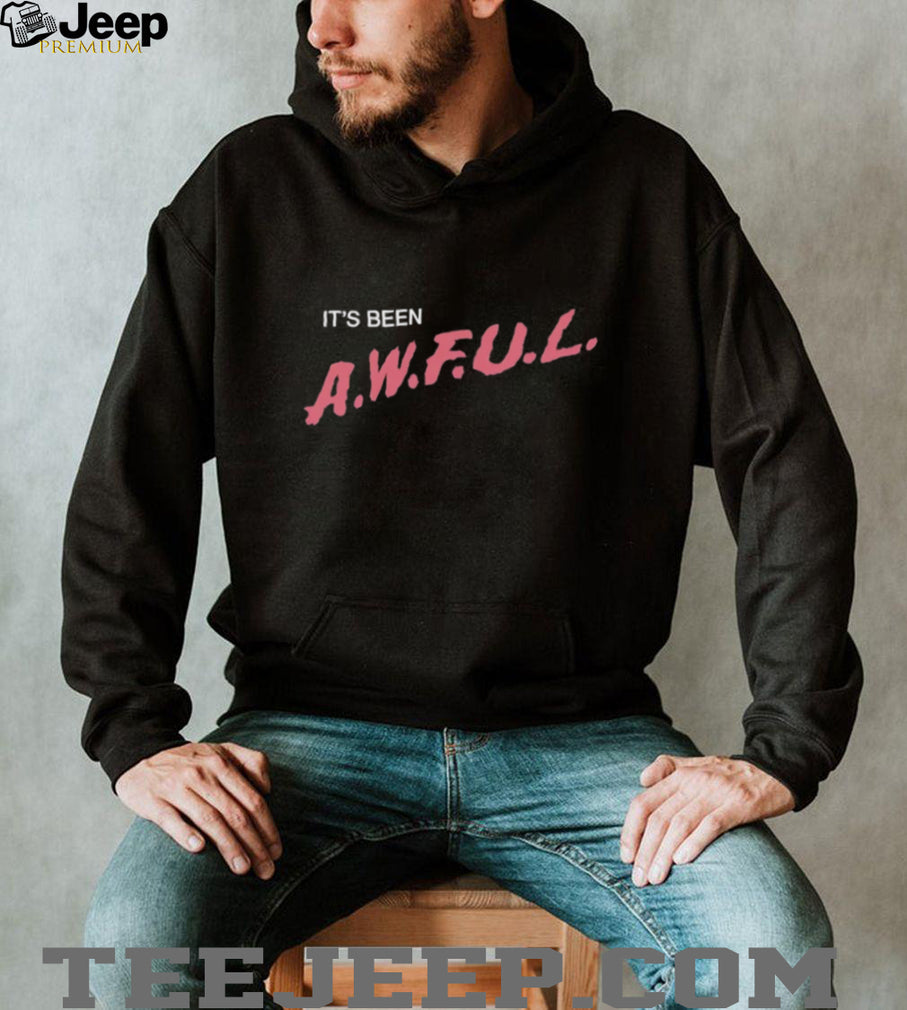 It’s Been A.W.F.U.L. Sarcastic Text Design T Shirt