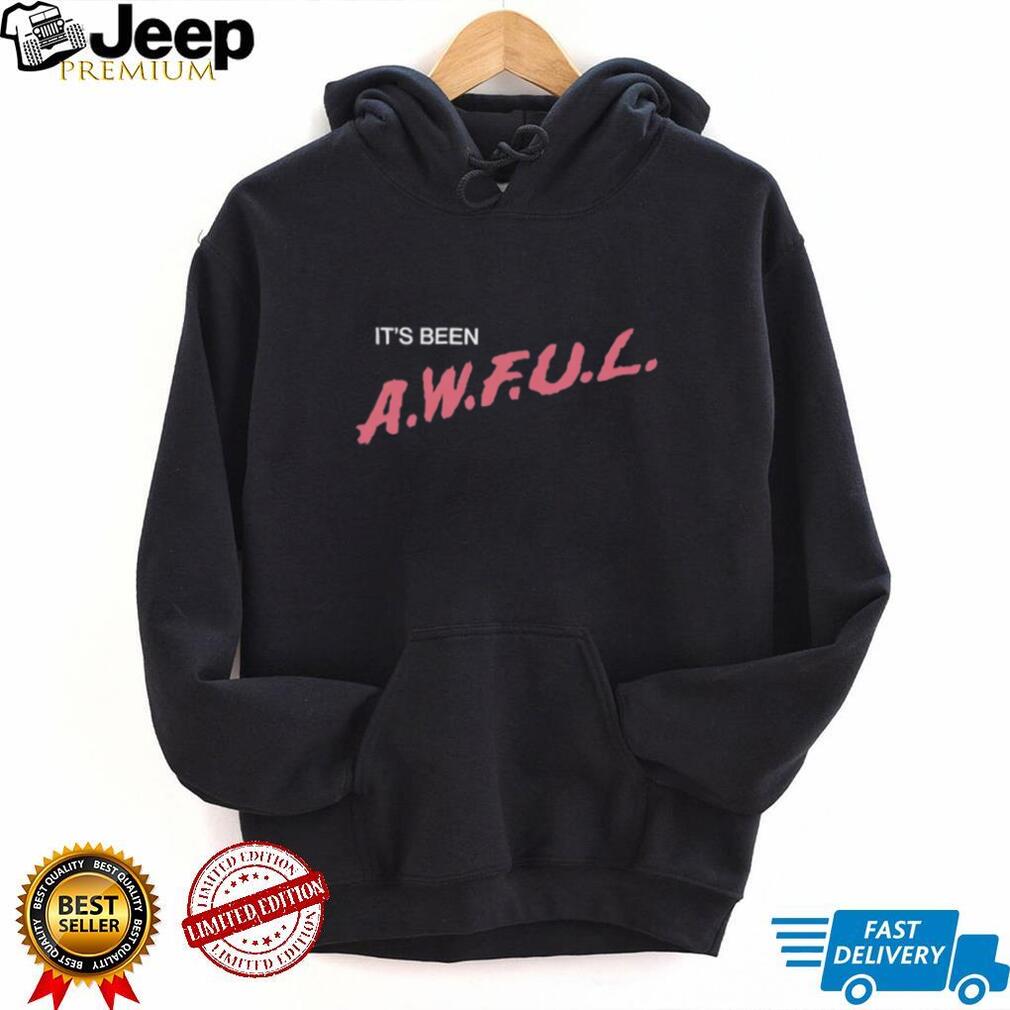 It’s Been A.W.F.U.L. Sarcastic Text Design T Shirt