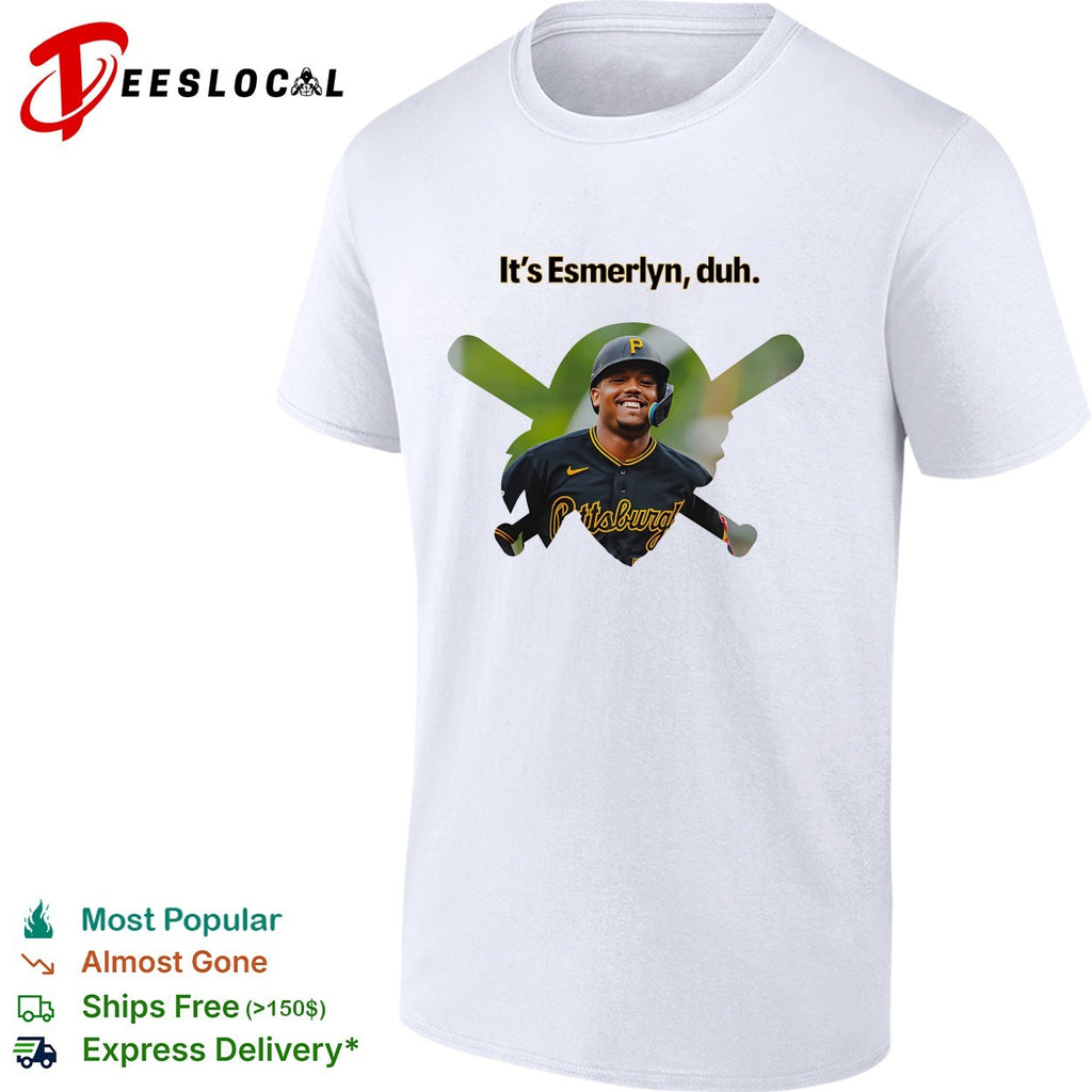 It’s Esmerlyn duh Pittsburgh Pirates player graphic shirt