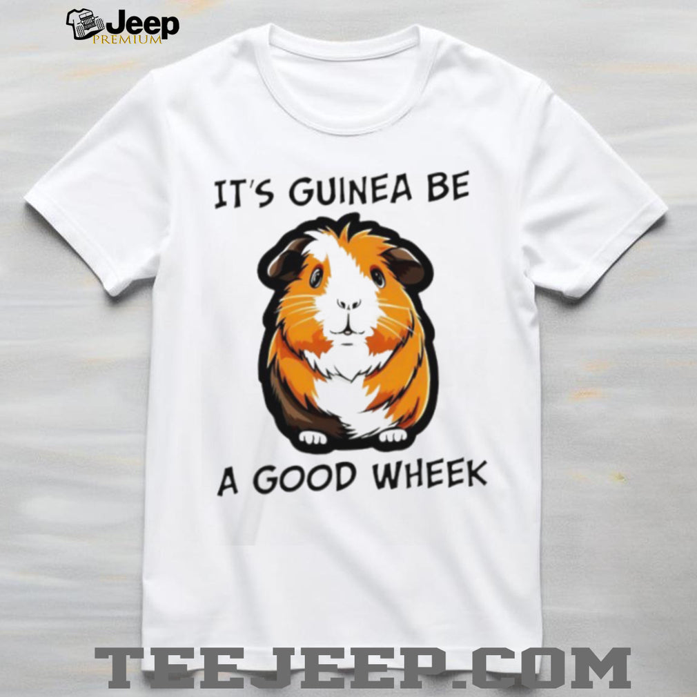 It’s Guinea Be A Good Wheek Cute Guinea Pig Pun T Shirt