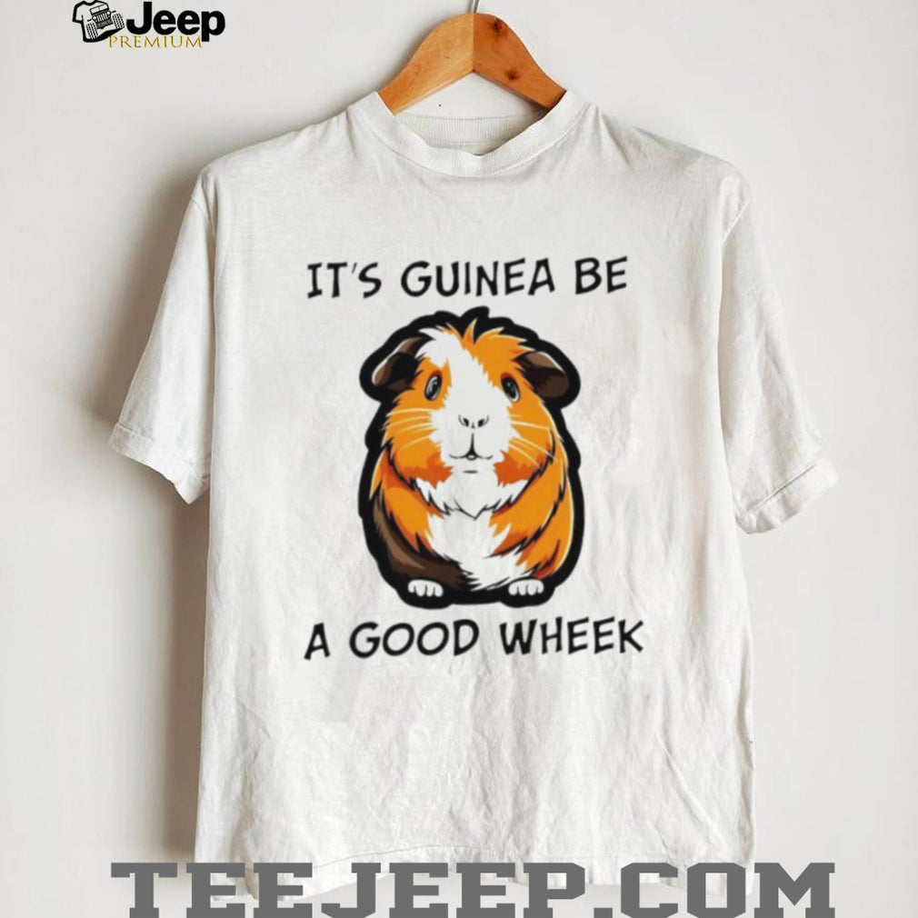 It’s Guinea Be A Good Wheek Cute Guinea Pig Pun T Shirt