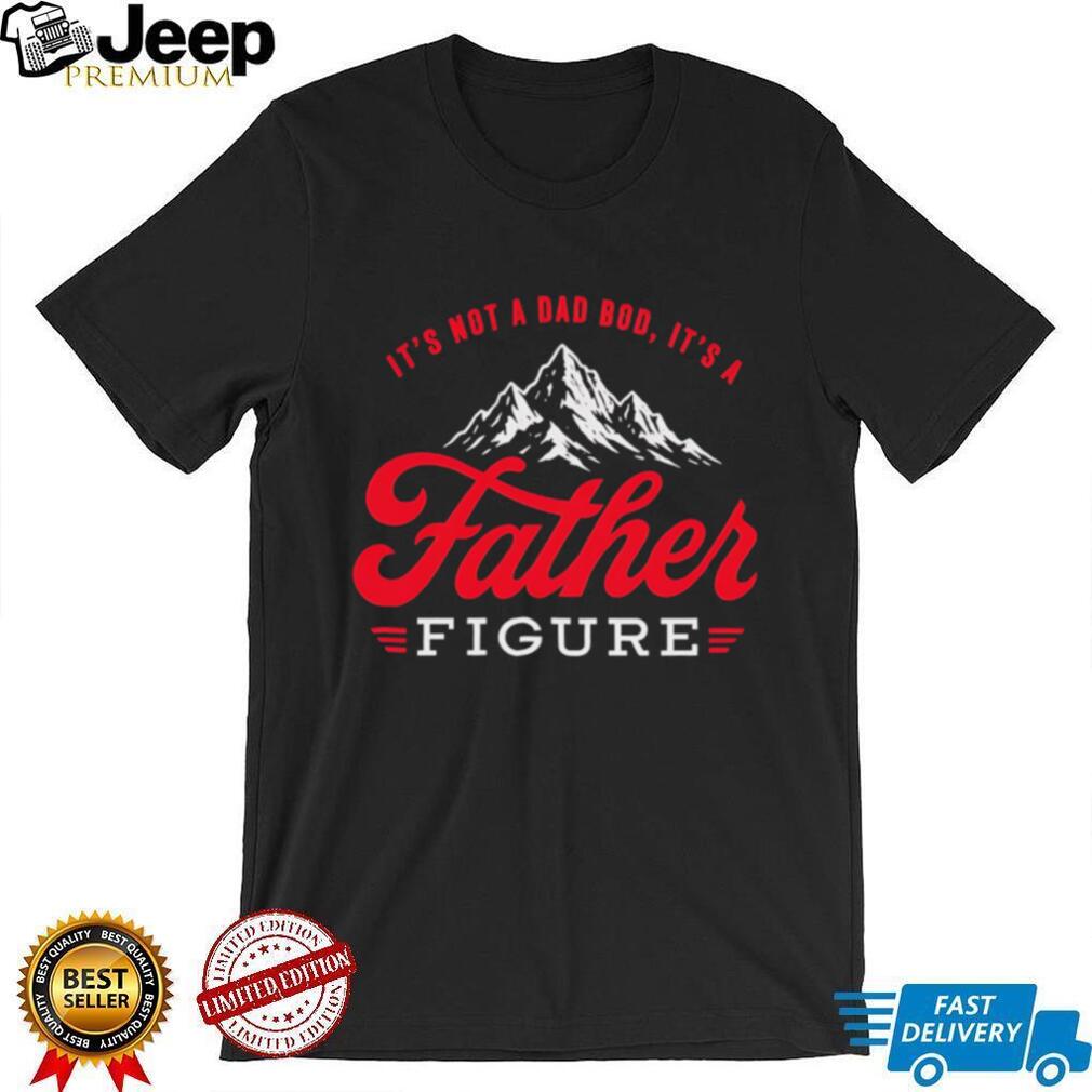 It’s Not A Dad Bod It’s A Father Figure Mountain Vintage Retro Father’s Day T Shirt