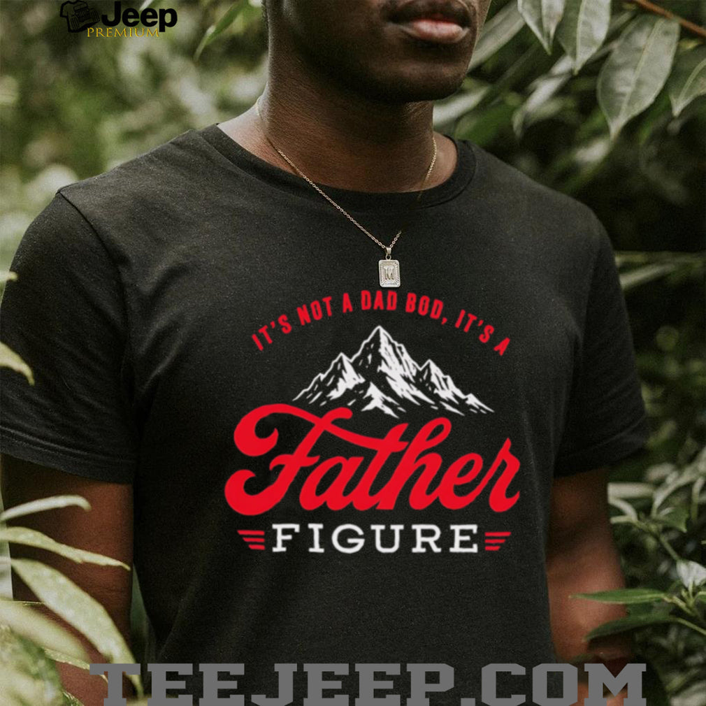 It’s Not A Dad Bod It’s A Father Figure Mountain Vintage Retro Father’s Day T Shirt