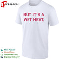 It’s a wet heat shirt