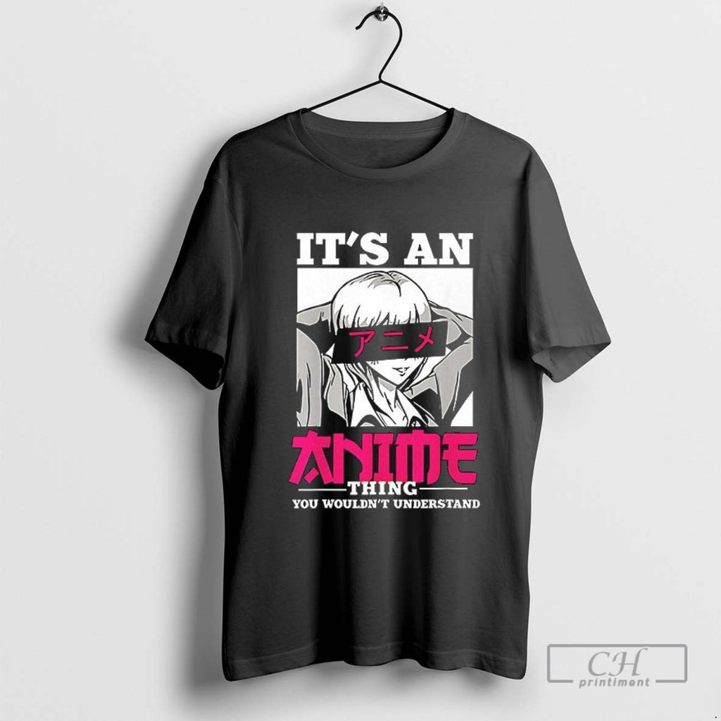 Its An Anime Thing You Wouldnt Understand T Shirt Sweater