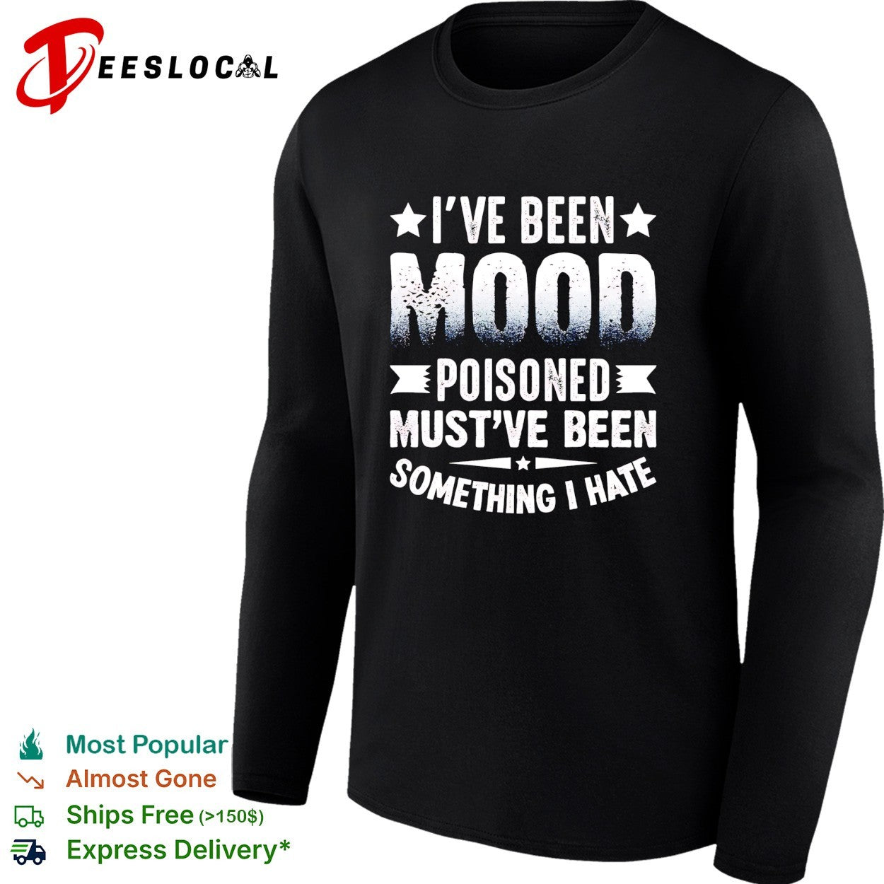I’ve been mood poisoned must’ve been something I hate shirt
