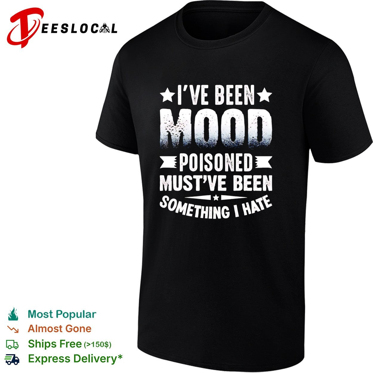 I’ve been mood poisoned must’ve been something I hate shirt