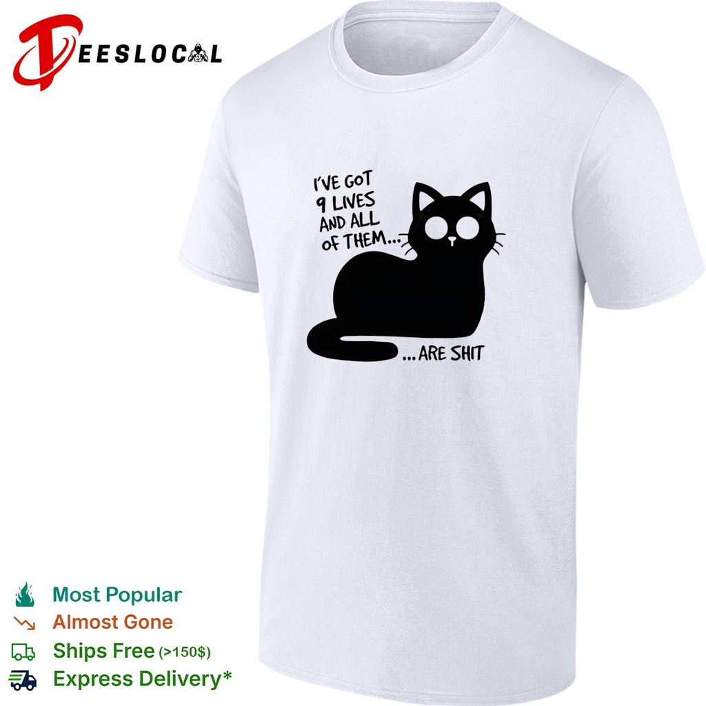 I’ve got 9 lives and all of them are shit cat shirt