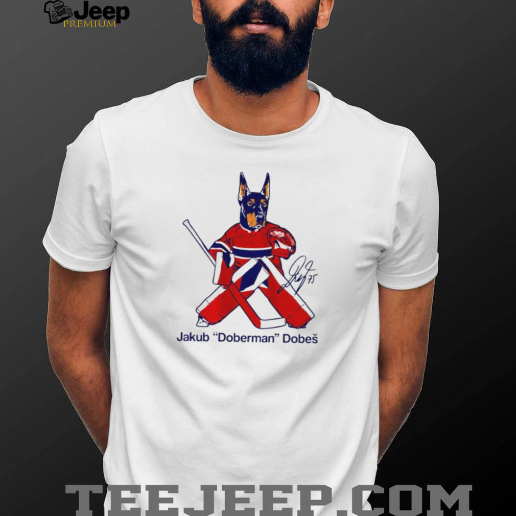 Jakub Doberman Dobes Montreal Hockey Goalie Fan T Shirt