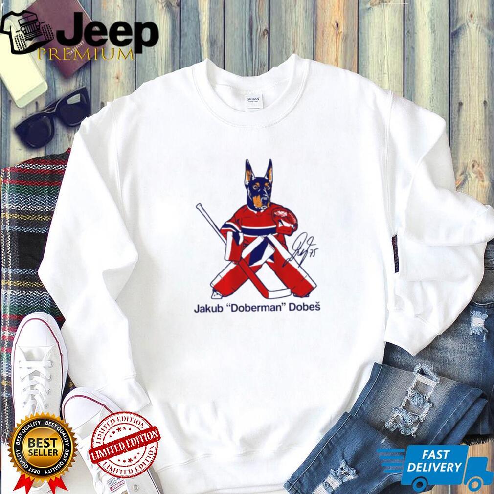 Jakub Doberman Dobes Montreal Hockey Goalie Fan T Shirt