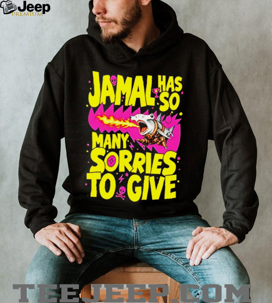 Jamal Has So Many Sorries To Give Funny Shark Graphic T Shirt