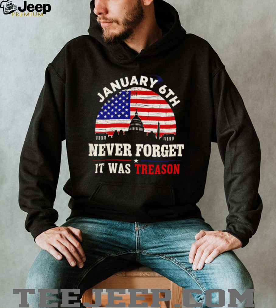 January 6th Never Forget It Was Treason US Capitol Building Political Democracy Awareness T Shirt