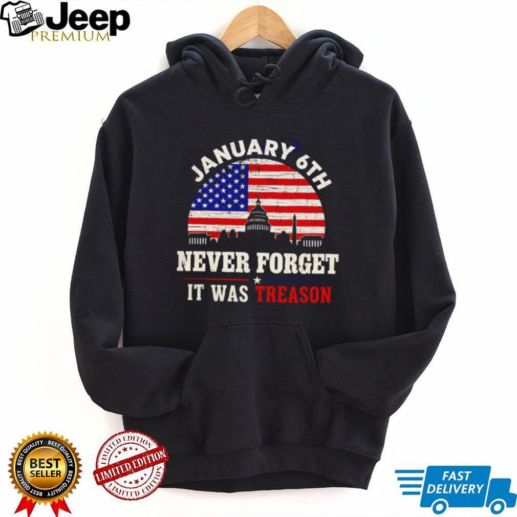 January 6th Never Forget It Was Treason US Capitol Building Political Democracy Awareness T Shirt